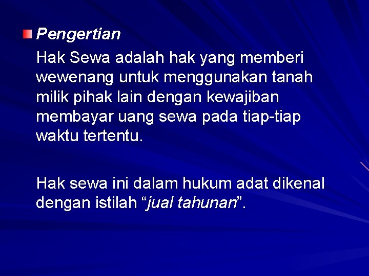 Pengertian Hak Sewa adalah hak yang memberi wewenang untuk menggunakan tanah milik pihak lain