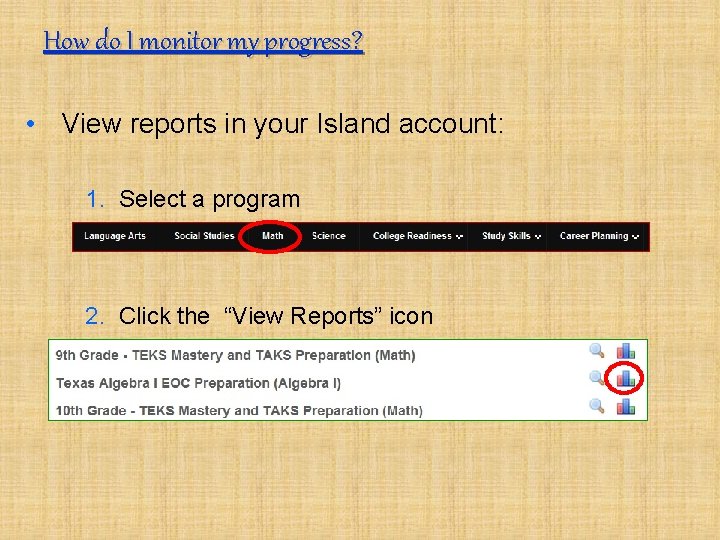 How do I monitor my progress? • View reports in your Island account: 1.