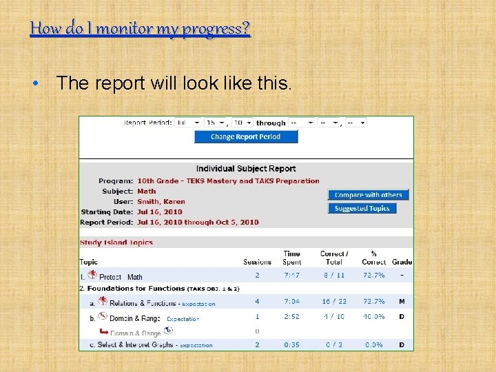 How do I monitor my progress? • The report will look like this. 