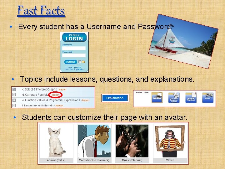 Fast Facts • Every student has a Username and Password. • Topics include lessons,