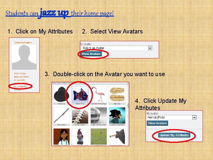 Students can jazz up their home page! 1. Click on My Attributes 2. Select