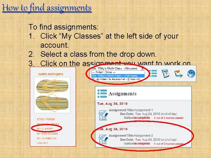 How to find assignments To find assignments: 1. Click “My Classes” at the left