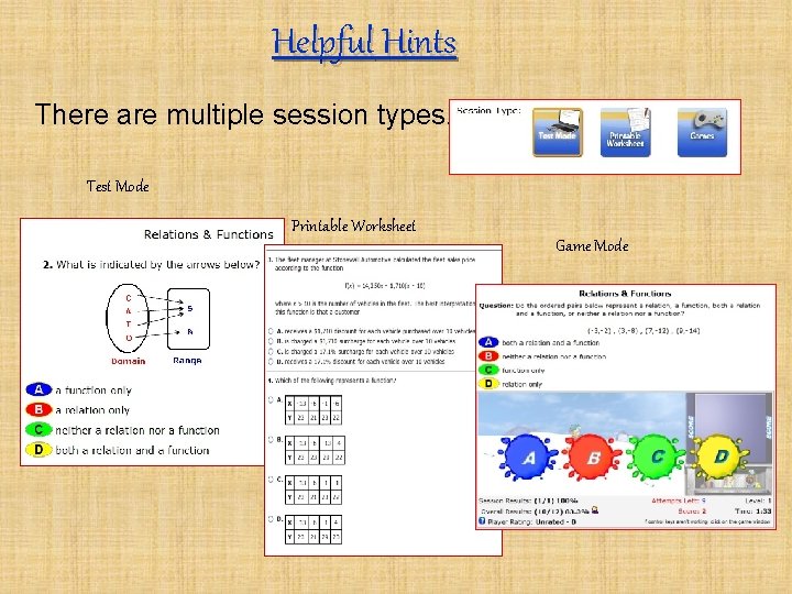 Helpful Hints There are multiple session types. Test Mode Printable Worksheet Game Mode 