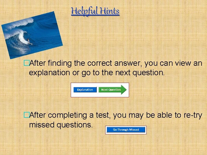 Helpful Hints �After finding the correct answer, you can view an explanation or go