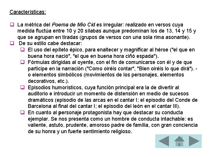 Características: q La métrica del Poema de Mío Cid es irregular: realizado en versos