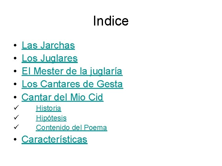 Indice • • • Las Jarchas Los Juglares El Mester de la juglaría Los