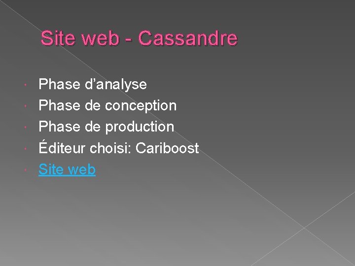 Site web - Cassandre Phase d’analyse Phase de conception Phase de production Éditeur choisi:
