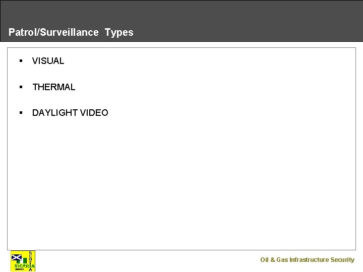 Patrol/Surveillance Types § VISUAL § THERMAL § DAYLIGHT VIDEO Oil & Gas Infrastructure Security