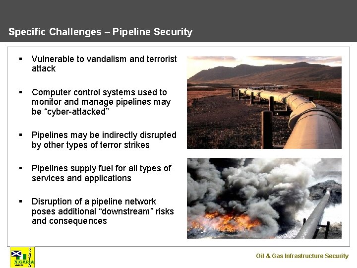 Specific Challenges – Pipeline Security § Vulnerable to vandalism and terrorist attack § Computer
