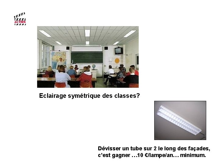 Eclairage symétrique des classes? Dévisser un tube sur 2 le long des façades, c’est