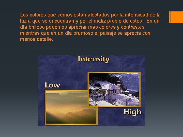 Los colores que vemos están afectados por la intensidad de la luz a que