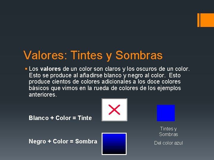 Valores: Tintes y Sombras § Los valores de un color son claros y los