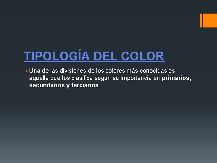 TIPOLOGÍA DEL COLOR § Una de las divisiones de los colores más conocidas es