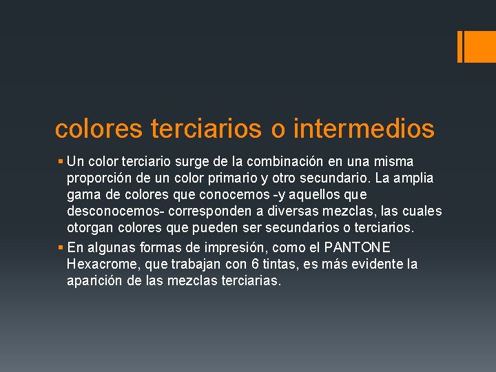 colores terciarios o intermedios § Un color terciario surge de la combinación en una