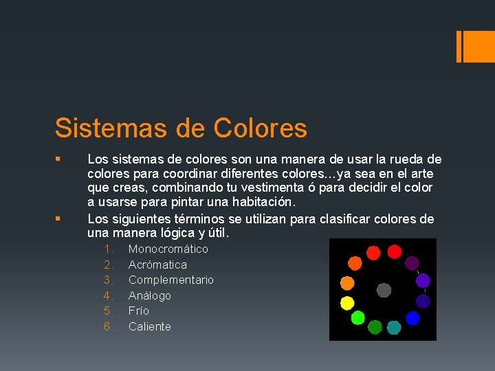 Sistemas de Colores § § Los sistemas de colores son una manera de usar