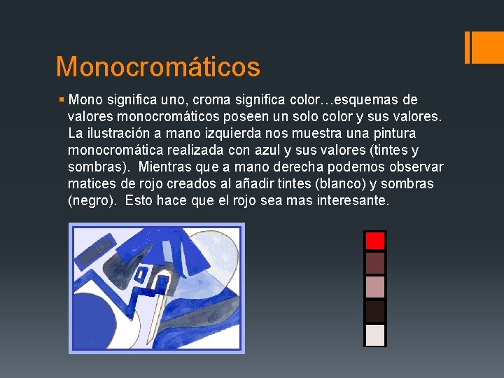 Monocromáticos § Mono significa uno, croma significa color…esquemas de valores monocromáticos poseen un solo