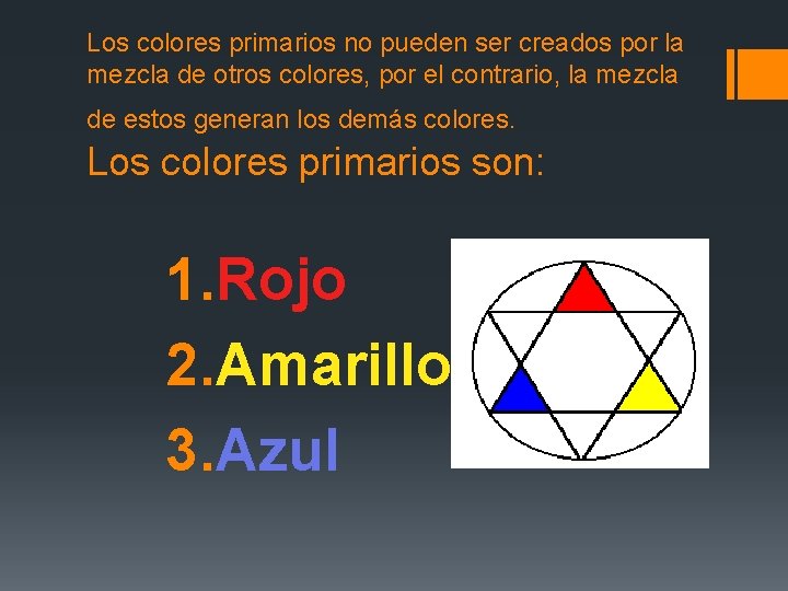 Los colores primarios no pueden ser creados por la mezcla de otros colores, por