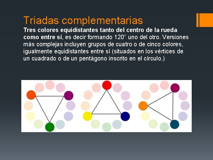 Triadas complementarias Tres colores equidistantes tanto del centro de la rueda como entre sí,