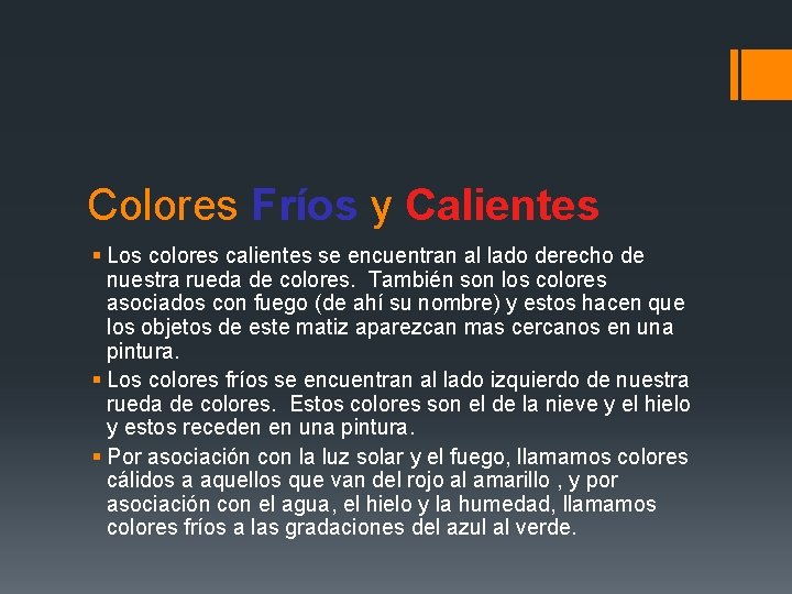 Colores Fríos y Calientes § Los colores calientes se encuentran al lado derecho de