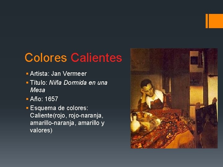 Colores Calientes § Artista: Jan Vermeer § Título: Niña Dormida en una Mesa §