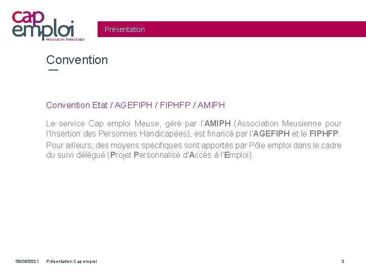 Présentation Convention Etat / AGEFIPH / FIPHFP / AMIPH Le service Cap emploi Meuse,