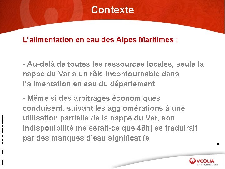 Contexte L’alimentation en eau des Alpes Maritimes : Document commercial non contractuel –Veolia Environnement