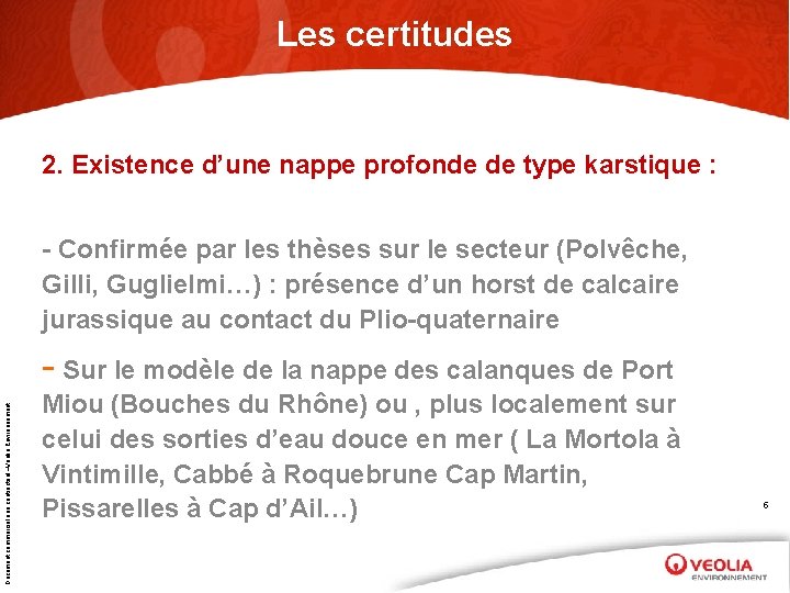 Les certitudes 2. Existence d’une nappe profonde de type karstique : - Confirmée par