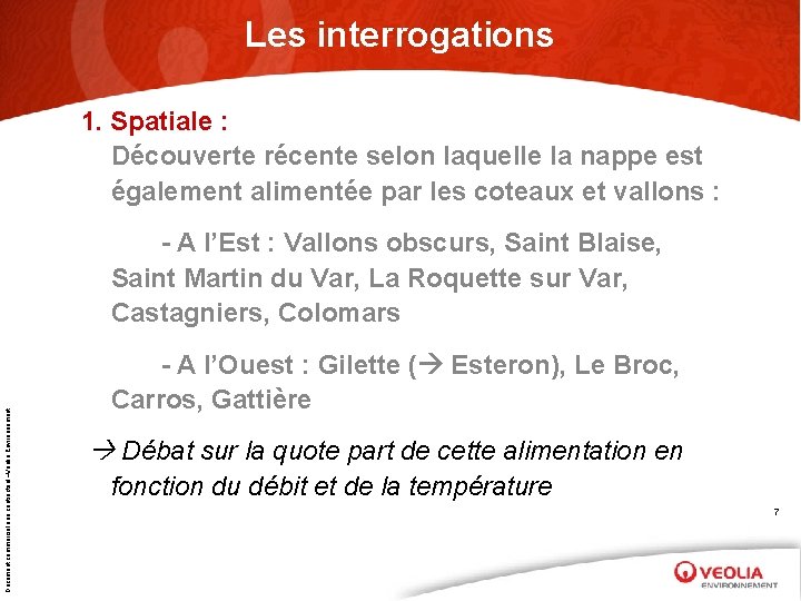 Les interrogations 1. Spatiale : Découverte récente selon laquelle la nappe est également alimentée