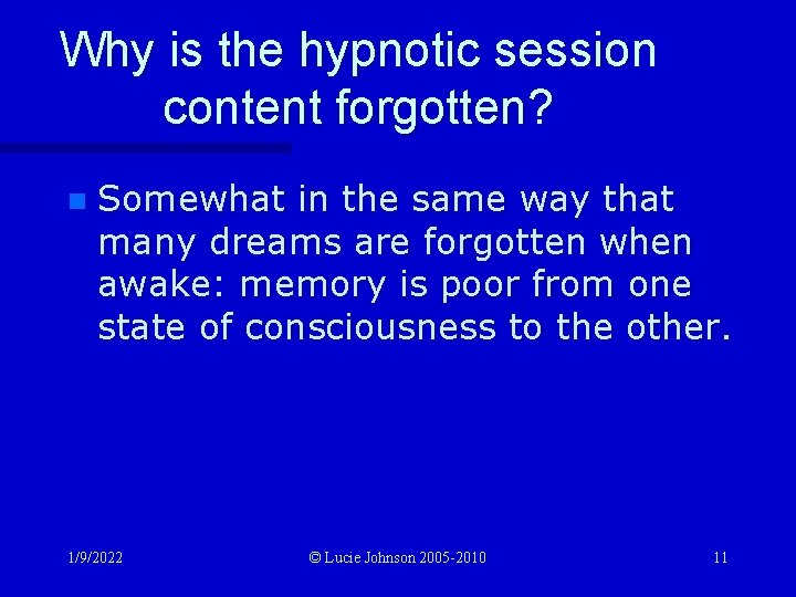 Why is the hypnotic session content forgotten? n Somewhat in the same way that