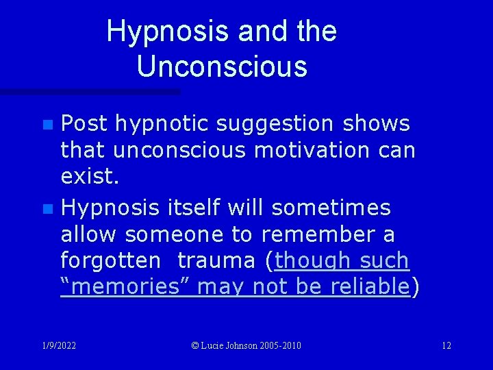 Hypnosis and the Unconscious Post hypnotic suggestion shows that unconscious motivation can exist. n