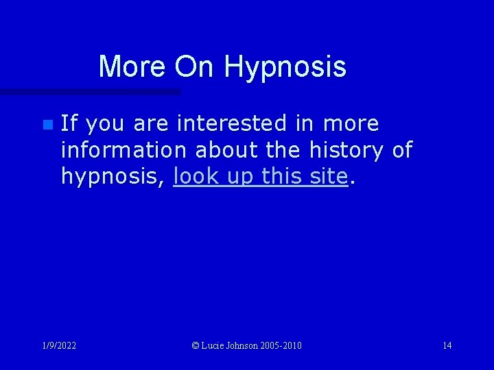 More On Hypnosis n If you are interested in more information about the history