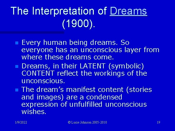 The Interpretation of Dreams (1900). n n n Every human being dreams. So everyone