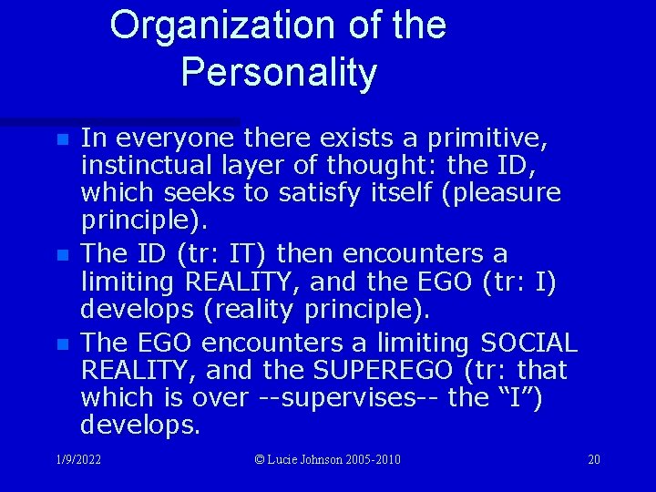 Organization of the Personality n n n In everyone there exists a primitive, instinctual