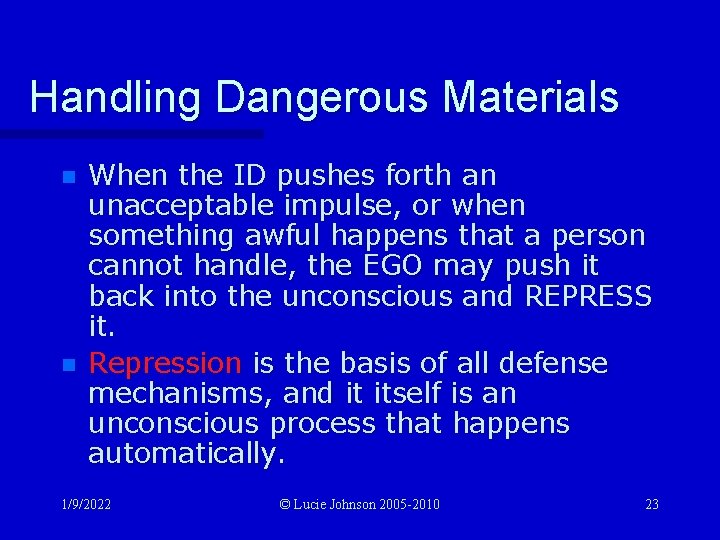 Handling Dangerous Materials n n When the ID pushes forth an unacceptable impulse, or