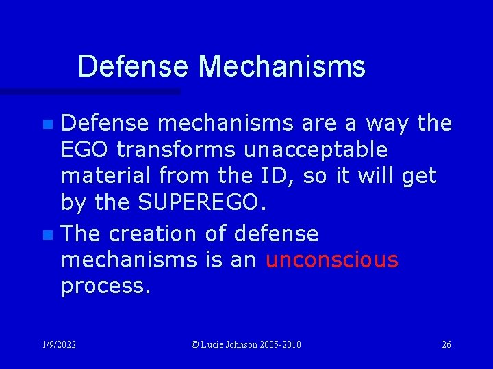 Defense Mechanisms Defense mechanisms are a way the EGO transforms unacceptable material from the