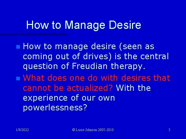 How to Manage Desire How to manage desire (seen as coming out of drives)