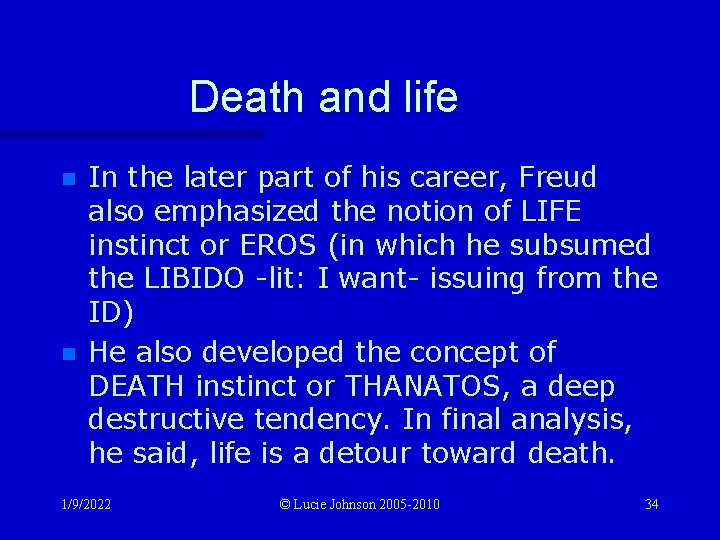 Death and life n n In the later part of his career, Freud also