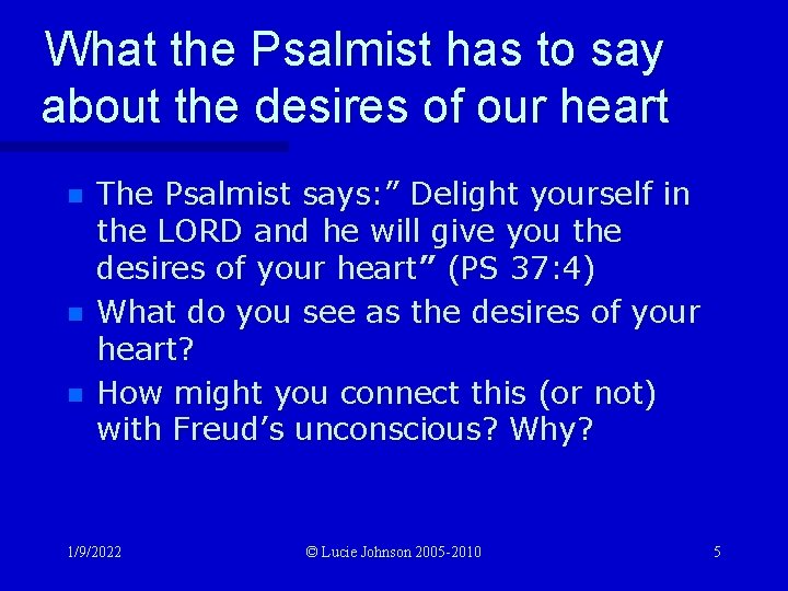 What the Psalmist has to say about the desires of our heart n n