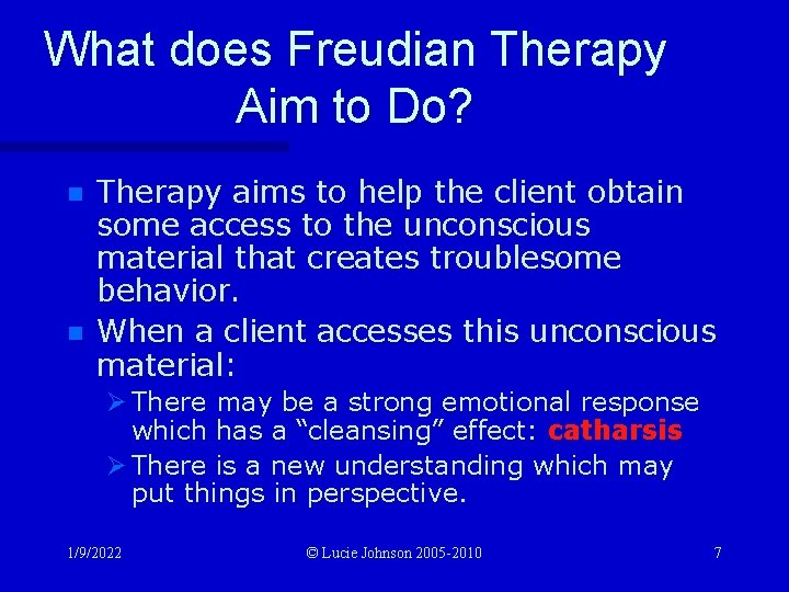 What does Freudian Therapy Aim to Do? n n Therapy aims to help the