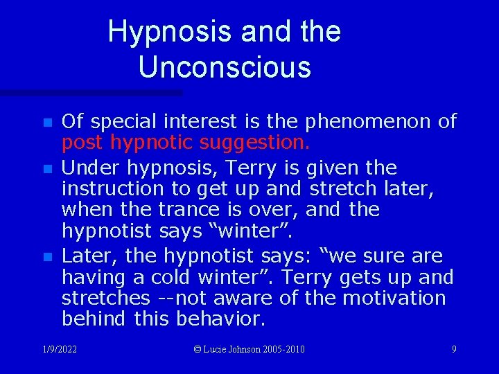 Hypnosis and the Unconscious n n n Of special interest is the phenomenon of