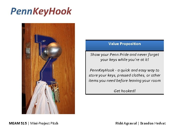 Penn. Key. Hook Value Proposition Show your Penn Pride and never forget your keys