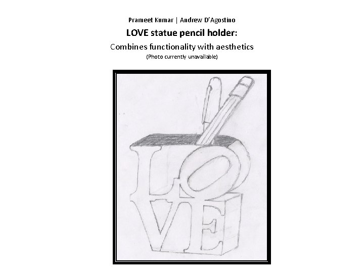 Prameet Kumar | Andrew D’Agostino LOVE statue pencil holder: Combines functionality with aesthetics (Photo