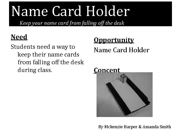 Name Card Holder Keep your name card from falling off the desk Need Students