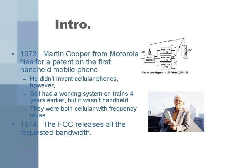 Intro. • 1973: Martin Cooper from Motorola files for a patent on the first