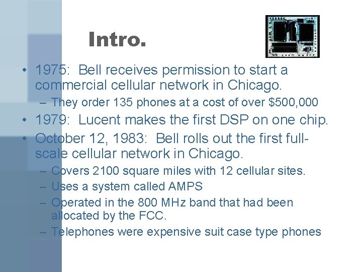 Intro. • 1975: Bell receives permission to start a commercial cellular network in Chicago.
