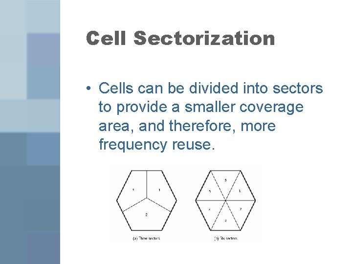 Cell Sectorization • Cells can be divided into sectors to provide a smaller coverage