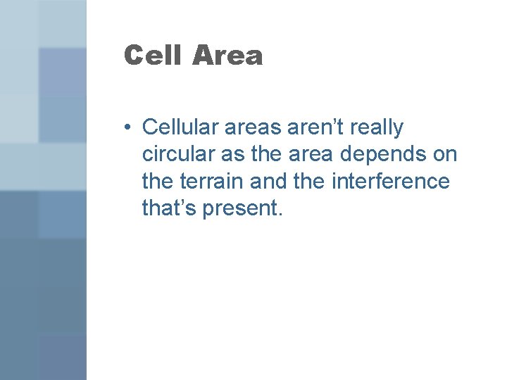 Cell Area • Cellular areas aren’t really circular as the area depends on the