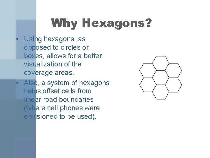Why Hexagons? • Using hexagons, as opposed to circles or boxes, allows for a