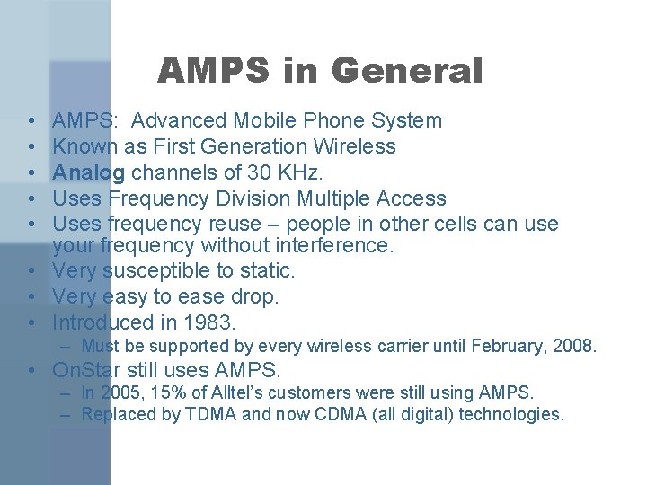 AMPS in General • • • AMPS: Advanced Mobile Phone System Known as First