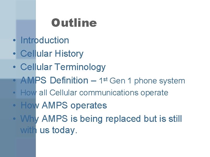 Outline • • Introduction Cellular History Cellular Terminology AMPS Definition – 1 st Gen